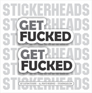 GET FUCKED -  Funny Work Sticker