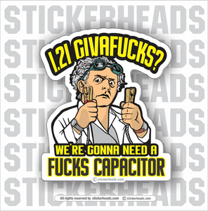 1.21 GIGAWATTS - WE'RE GONNA NEED A FUCKS CAPACITOR  - Work Union Misc Funny Sticker
