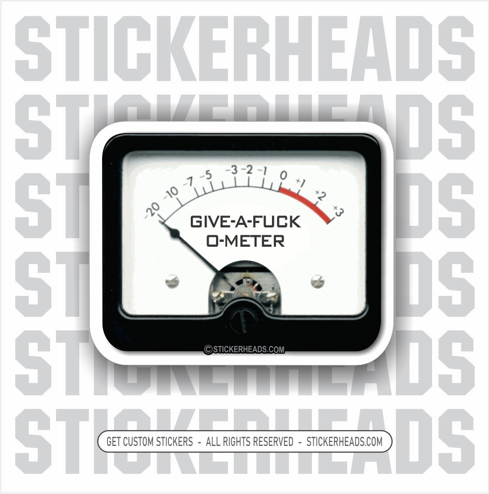 GIVE A FUCK O-METER - WORK Funny Work Sticker