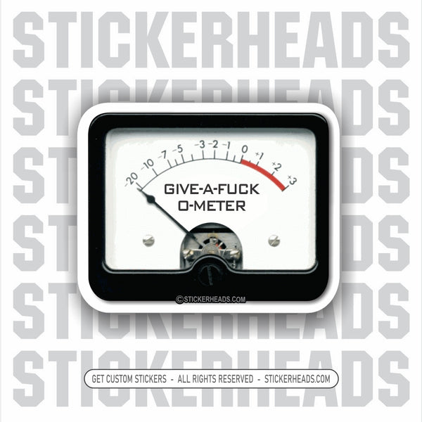 GIVE A FUCK O-METER - WORK Funny Work Sticker