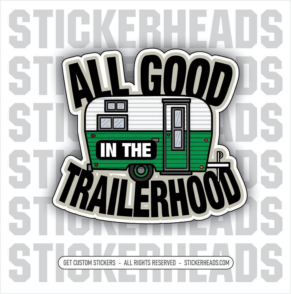 ALL GOOD IN THE TRAILERHOOD - Pipe Line Pipeliner  -  Sticker
