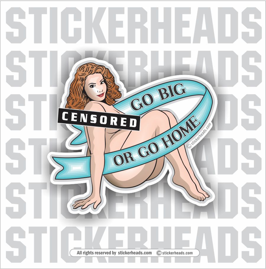Go Big or Go Home  with Banner  - Sexy GIRL  - Funny Sticker