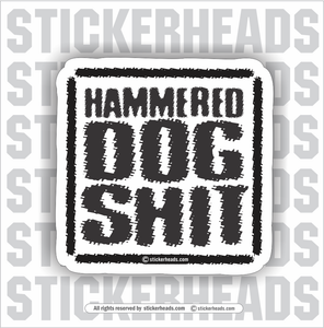 Hammered Dog Shit   - Work Union Misc Funny Sticker