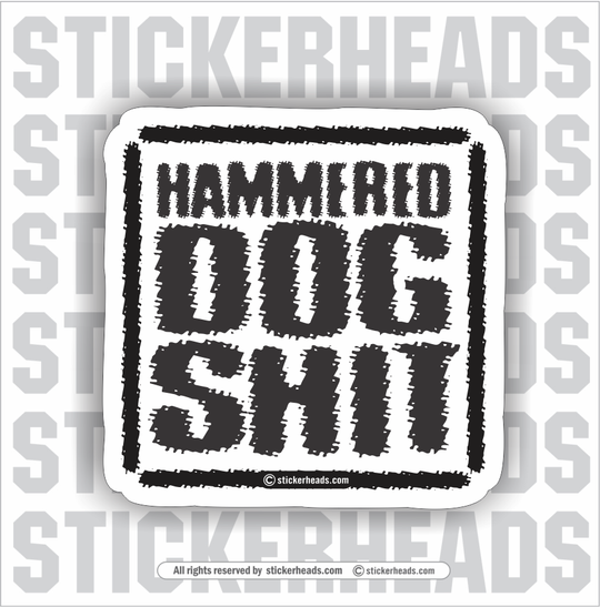 Hammered Dog Shit   - Work Union Misc Funny Sticker