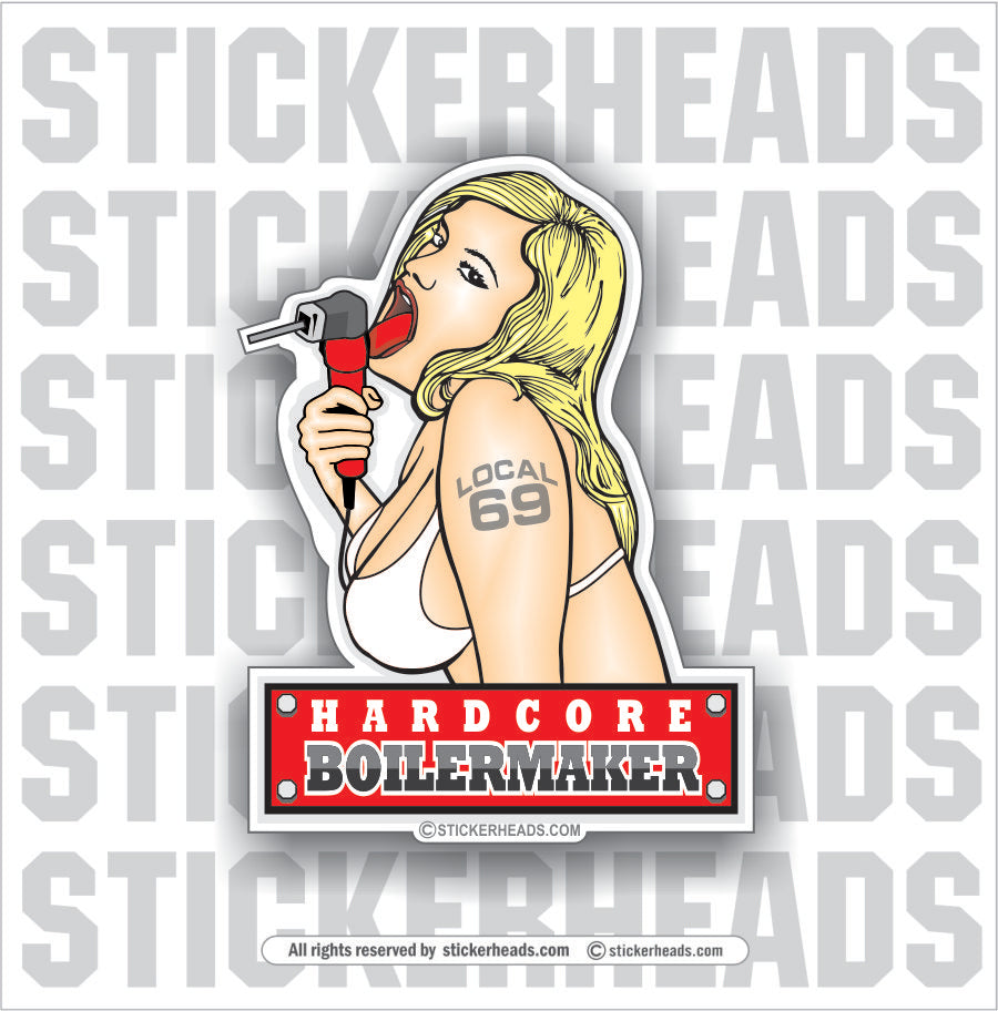 Hardcore BOILERMAKERs - Union - boilermakers  boilermaker  Welder Sticker
