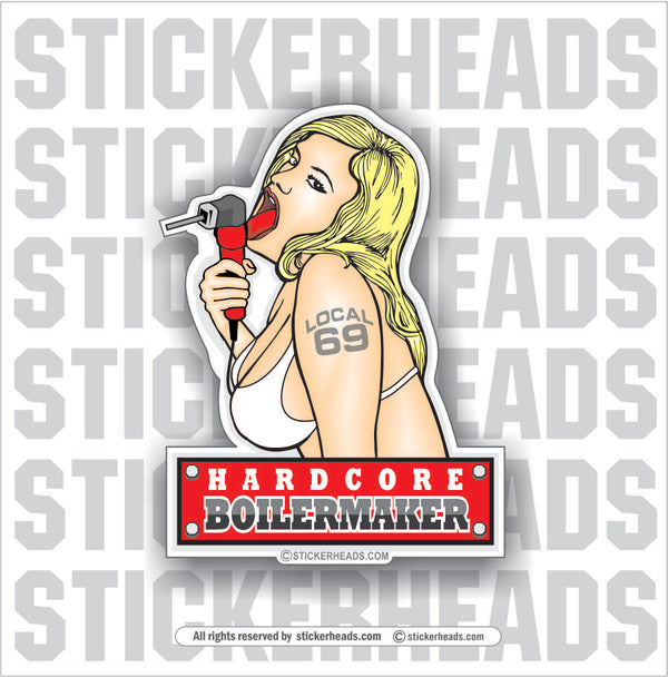 Hardcore BOILERMAKERs - Union - boilermakers boilermaker Welder Sticke ...