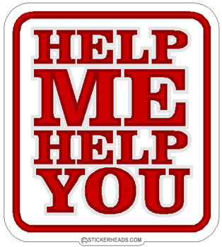Help Me Help You - Funny Sticker