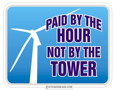 Paid by the Hour Not by the Tower - Sticker Wind mill turbine