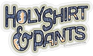 Holy Shirt & Pants - Funny Sticker