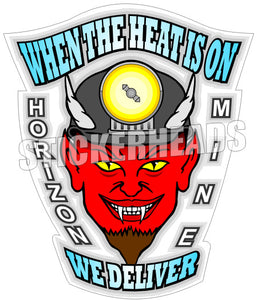 When The Heat is On We Deliver Devil  - Coal Miners Mining Sticker
