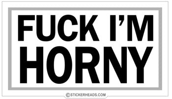 Fuck I'm Horny - Funny Sticker