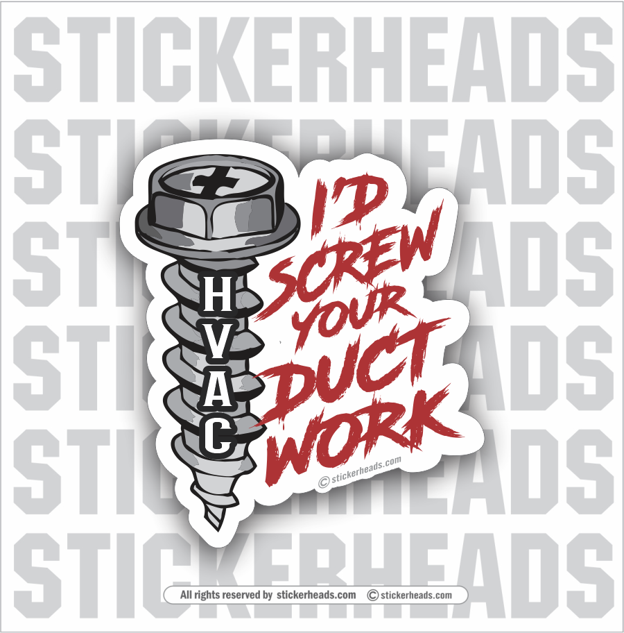 I'd Screw Your DUCT WORK  -  HVAC Sticker