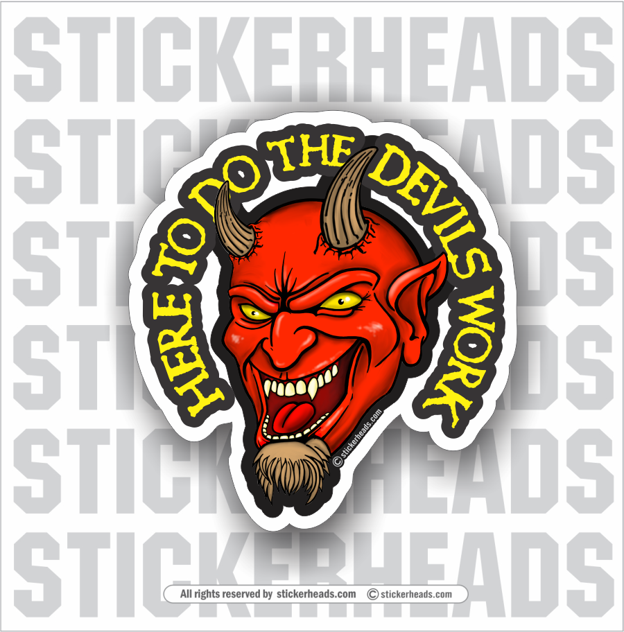 Here To Do The Devils Work - Devil Head  -  Funny Work Sticker