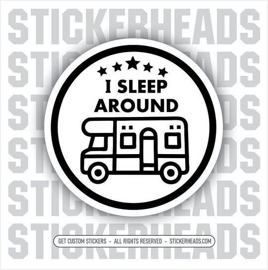I SLEEP AROUND - RV - CAMPER CAMPING Pipeliner  -  Sticker