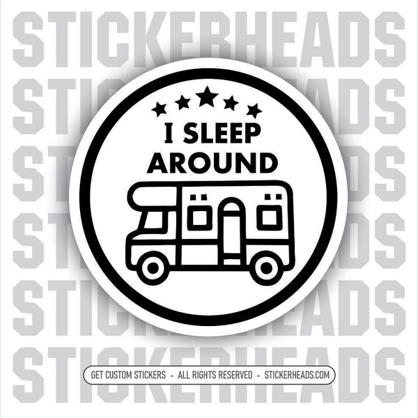 I SLEEP AROUND - RV - CAMPER CAMPING Pipeliner  -  Sticker