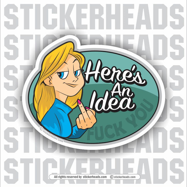 Here's An Idea - Fuck You - Cartoon chick female girl  - Funny Sticker