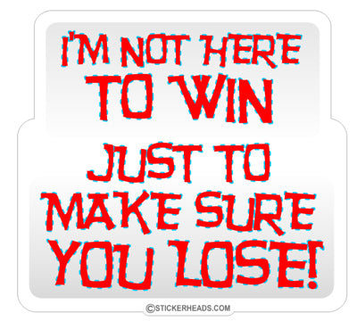 Make Sure You Lose - Demo Demolition Derby Funny Sticker