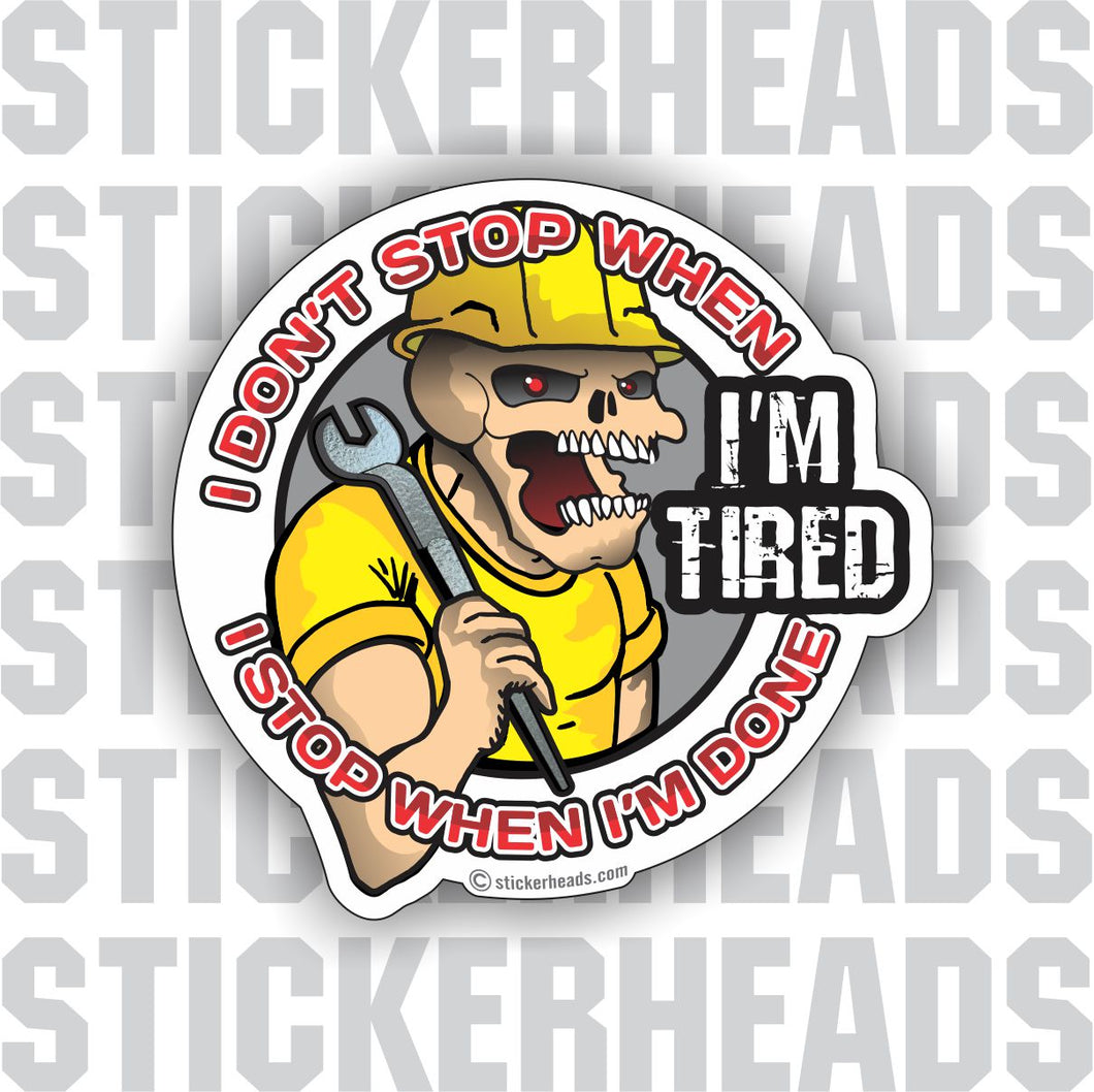 I Don't Stop When I'M TIRED  - Ironworker Ironworkers Iron Worker Skull Sticker