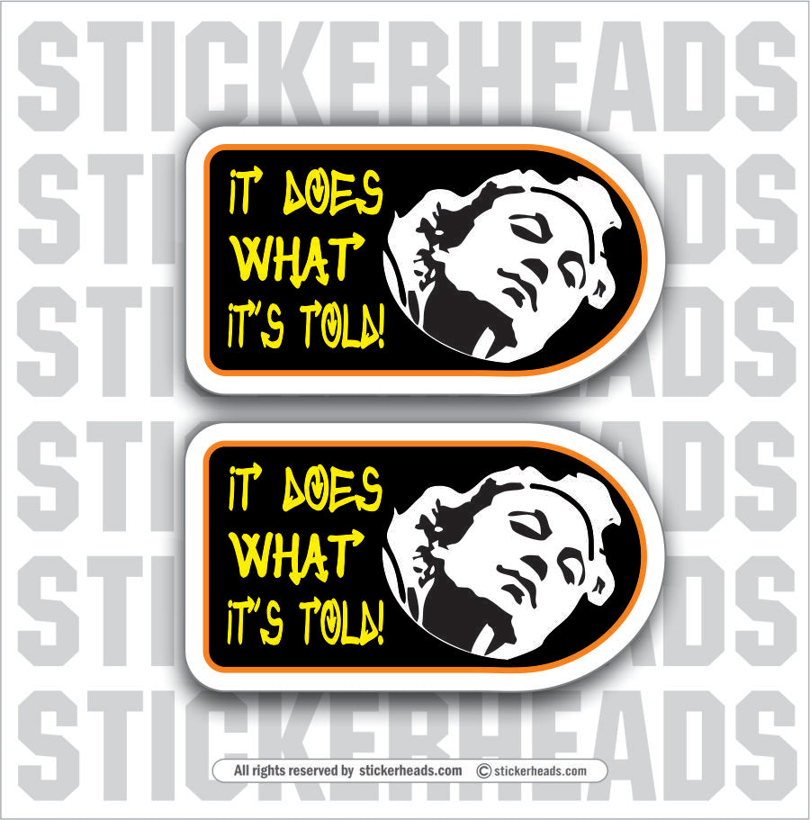 IT DOES WHAT IT'S TOLD -  Work Union Misc Funny Sticker