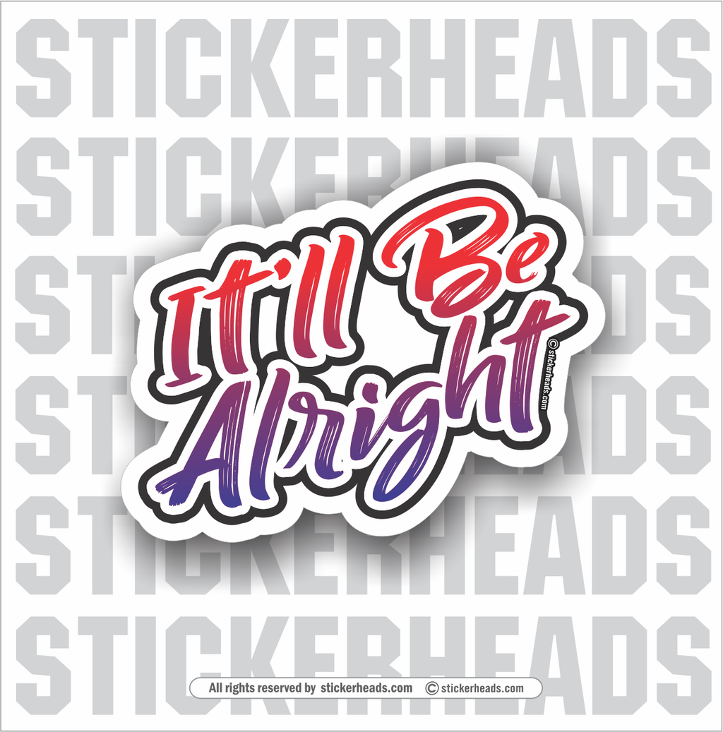 It'll Be Alright - Script -  Funny Work Sticker