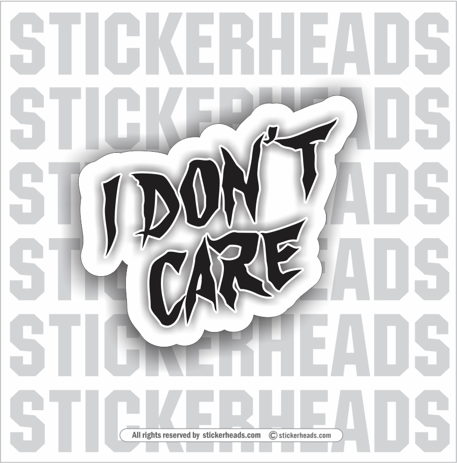 I DON'T CARE - Work Union Misc Funny Sticker
