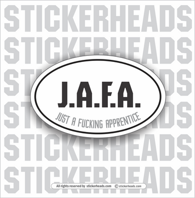 JAFA J.A.F.A. JUST A FUCKING APPRENTICE   - Oval - Funny Sticker