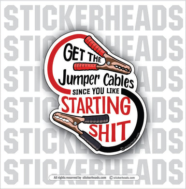 Get Some JUMPER CABLES - Since You Like - STARTING SHIT -  Funny Work Sticker