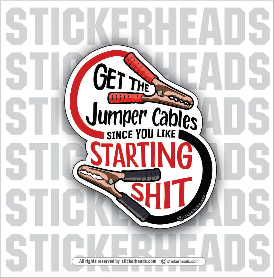 Get Some JUMPER CABLES - Since You Like - STARTING SHIT -  Funny Work Sticker