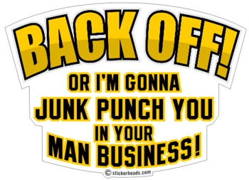 BACK OFF!  Junk Punch You MAN BUSINESS  - Funny Sticker