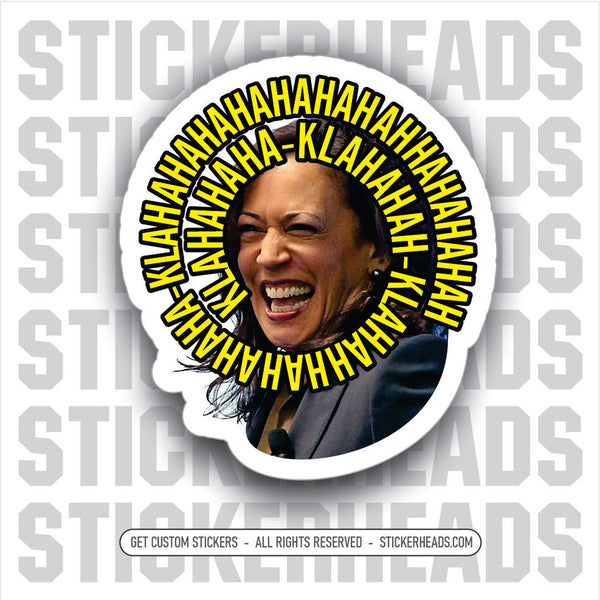 KACKLIN' KAMALA LAUGHING - Anti Democrat -  Political misc Sticker