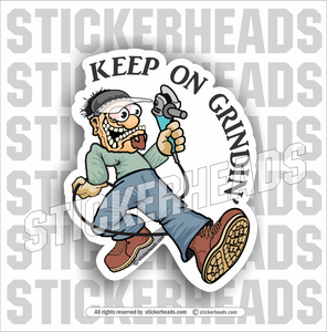 Keep On Grindin' Fink Grinder - Sticker - welding weld sticker