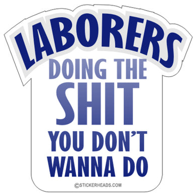 Doing the SHIT you Don't Wanna Do  -  Laborer - Sticker