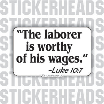 Worthy Of His Wages - Custom text - Laborer - Sticker