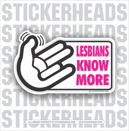 Lesbians Know More - SHOCKER - Funny Sticker
