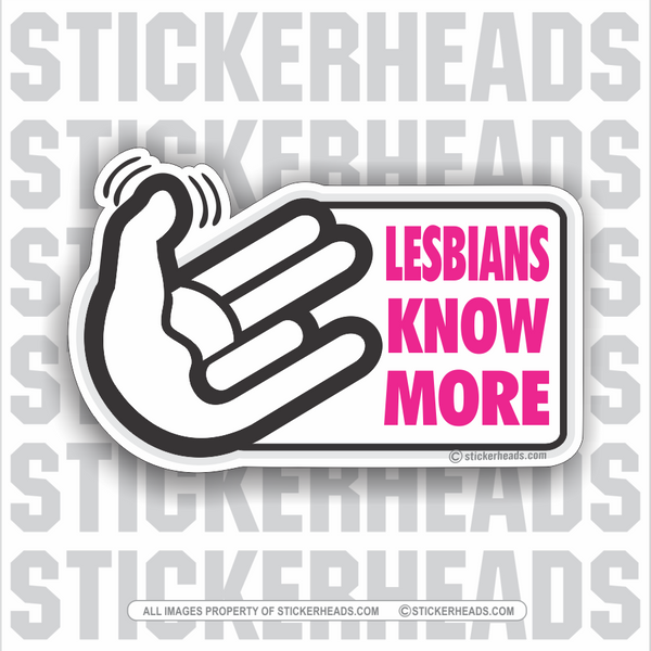 Lesbians Know More - SHOCKER - Funny Sticker