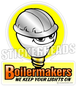 We Keep Your Lights On Light Bulb Lightbulb Hard hat - boilermakers  boilermaker  Sticker
