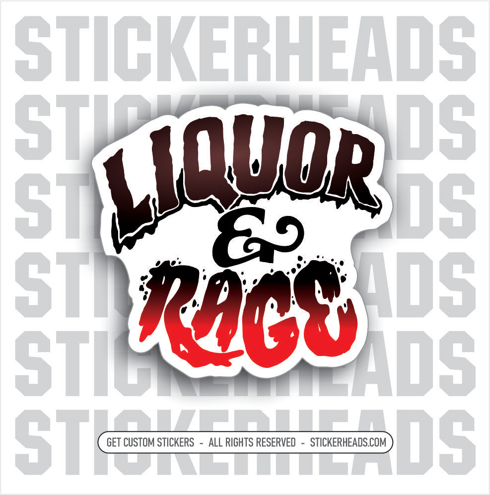 LIQUOR & RAGE -  DRINKING Funny Work Sticker