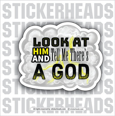 Look At HIM AND Tell There's A GOD  - Work Union Misc Funny Sticker