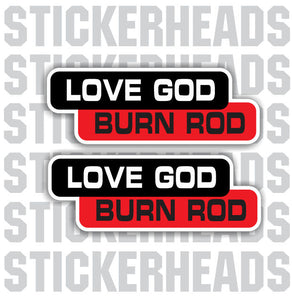 LOVE GOD BURN ROD - 2 STICKERS - welding weld sticker