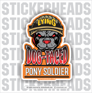 Lying Dog-Faced Pony Soilder -  Funny Work Sticker