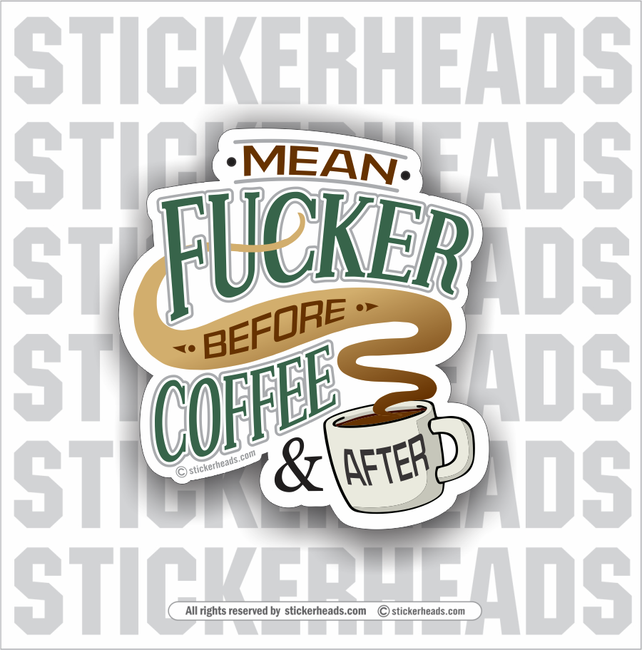 Mean Fucker Before COFFEE & AFTER  - Work Union Misc Funny Sticker