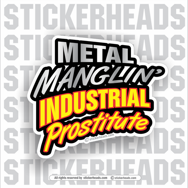 Metal Manglin' Industrial Prostitute  -  Weld Welder Sticker