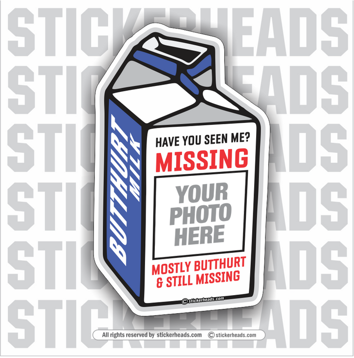 Missing Butt Hurt Milk Carton - Add Your Own Photo - Make Your Own Sticker
