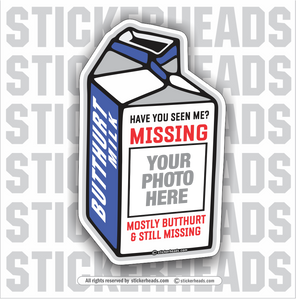 Missing Butt Hurt Milk Carton - Add Your Own Photo - Make Your Own Sticker
