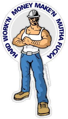 Hard Work'n Money Make'n Mutha Fucka -  Misc Union Sticker