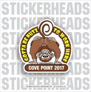 Gotta Be Nutz Nuts To Work Here - Custom Text  - Incentives Sticker