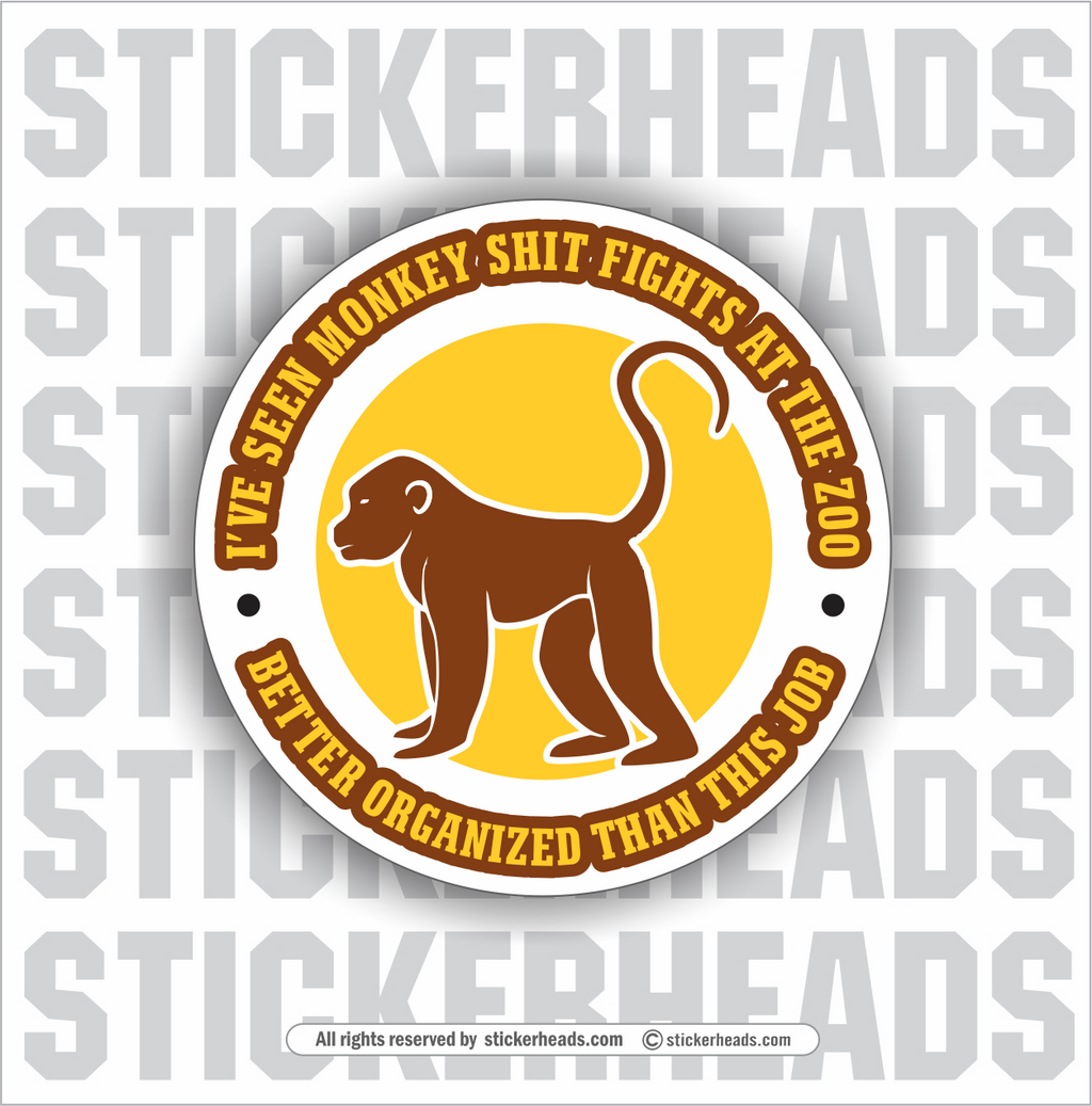 I've Seen Monkey Shit Fights better Organized than this JOB - Work Job misc Union  - Sticker