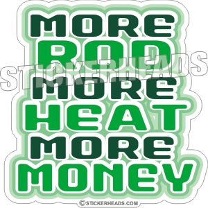 More ROD More Heat More Money  - welding weld sticker