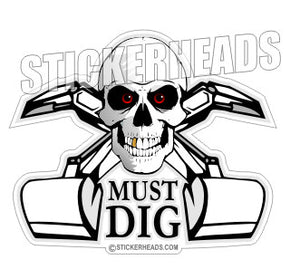 Must Dig Skull With crossed Buckets - Heavy Equipment - Crane Operator Sticker