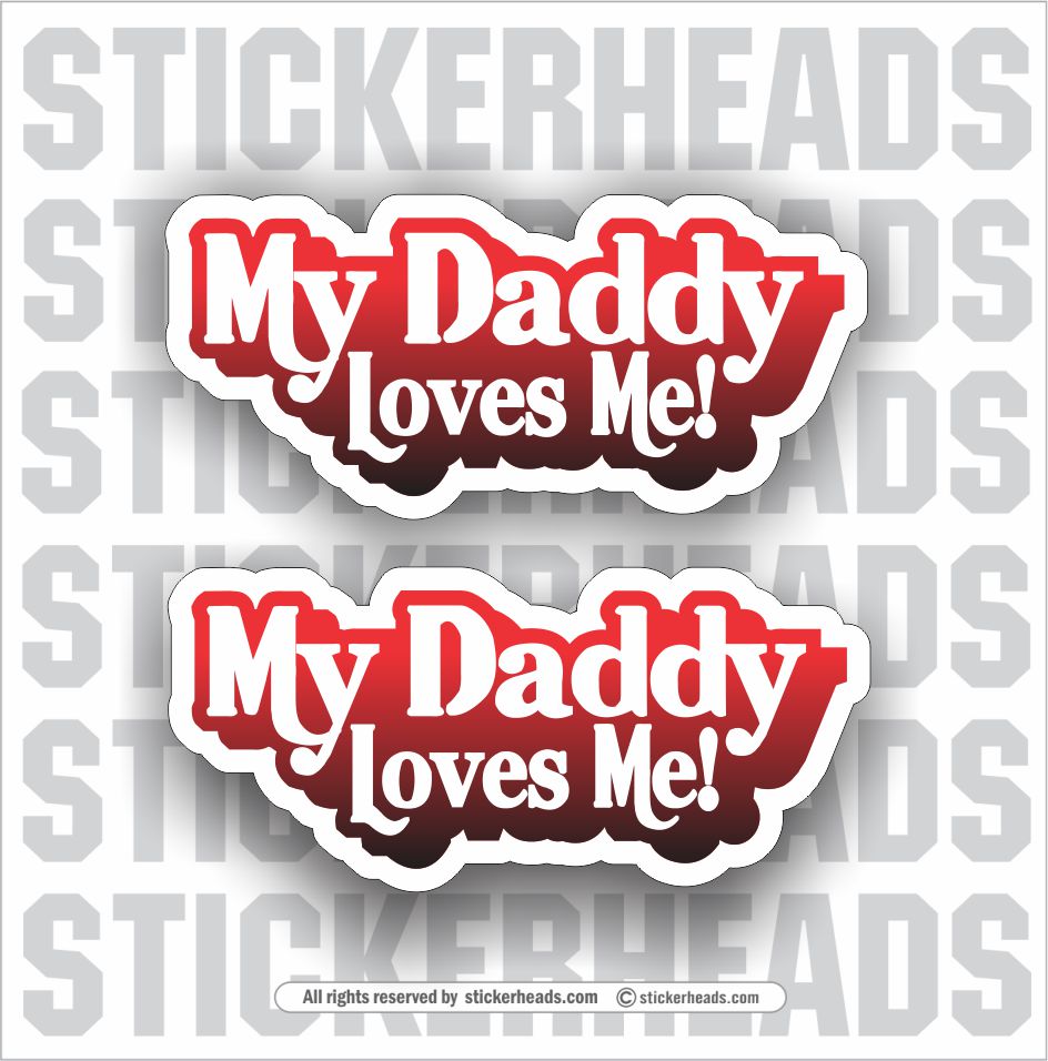 My Daddy Loves Me  - Funny Sticker